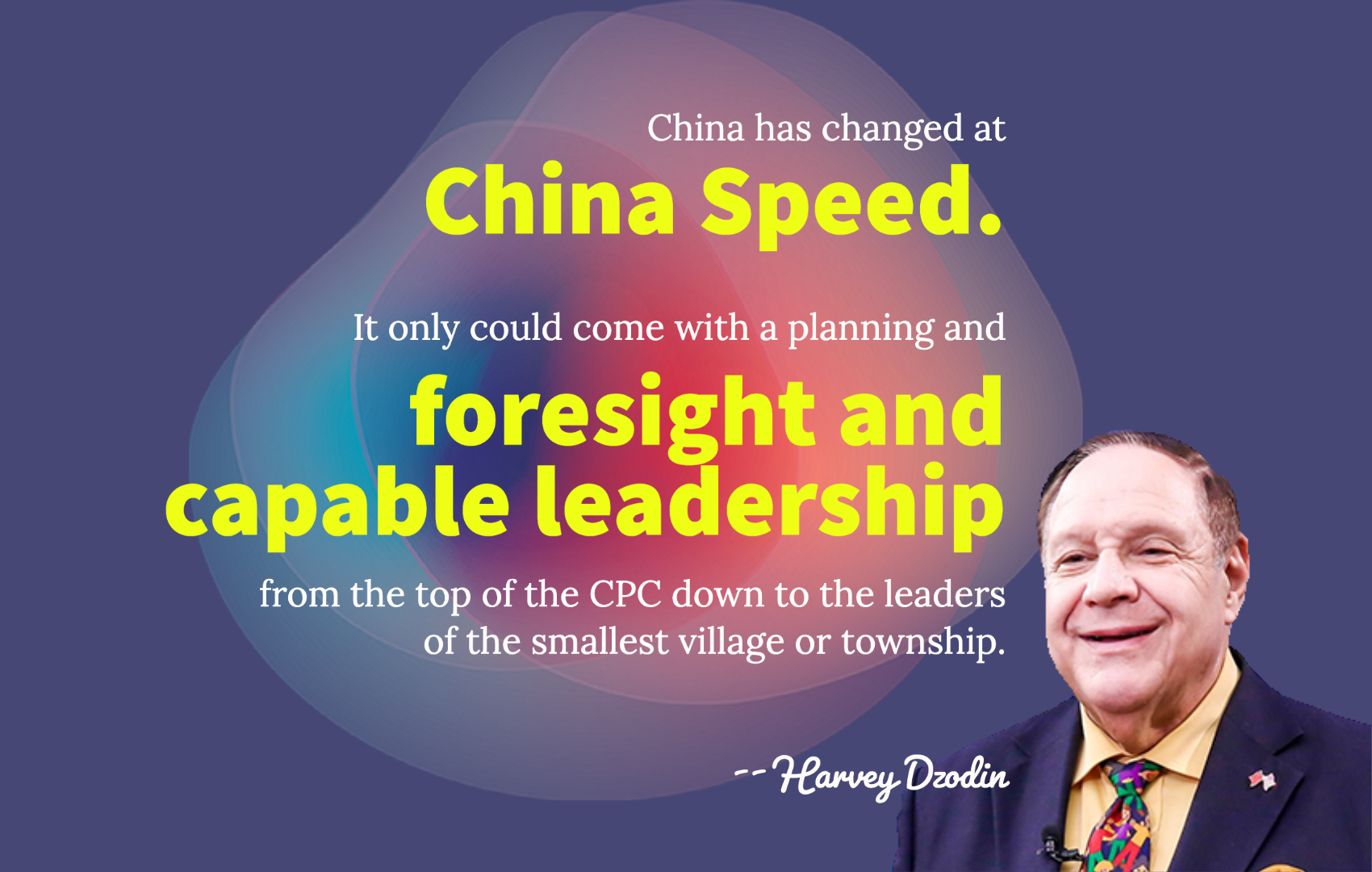 Harvey Dzodin: Foresight and capable leadership of CPC ensure China Speed